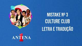 Antena 1 - Culture Club - Mistake Number 3 - Letra E Tradução