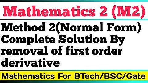 Normal Form (Complete Solution By removal of first order derivative) | Engineering Mathematics 2 |L9
