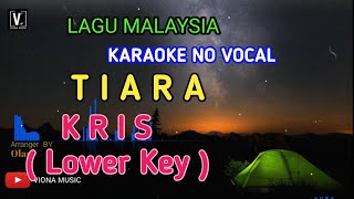 KRIS - TIARA ( KARAOKE ) NO VOCAL | LOW KEY_JIKA KAU BERTEMU AKU BEGINI