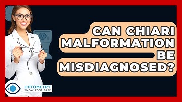 Can Chiari Malformation Be Misdiagnosed? - Optometry Knowledge Base