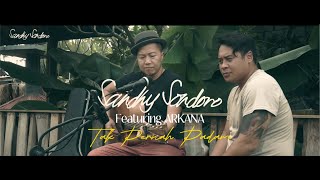 TAK PERNAH PADAM Sandhy Sondoro featuring Arkana