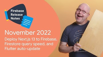Nov 2022: Next.js 13, Firestore query speed, and Flutter auto-update