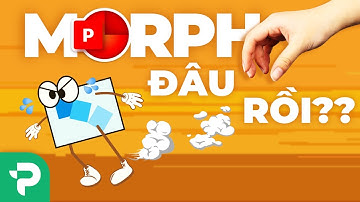 Morph đâu rồi?? Cách tìm lại hiệu ứng Morph trên Powerpoint | PSkills