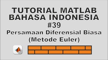 Tutorial Matlab Bahasa Indonesia #39 Persamaan Diferensial Biasa Metode Euler