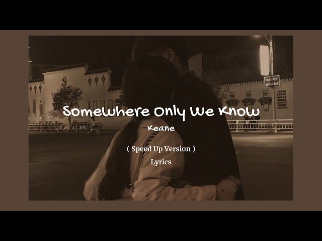 Keane - Somewhere Only We Know ( Sped Up + Lyrics ) class=