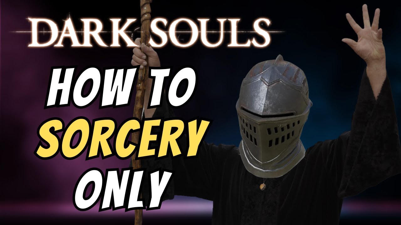 The ULTIMATE Guide to Beating DARK SOULS with ONLY SORCERIES