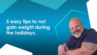 5 easy tips to not gain weight during the holidays.