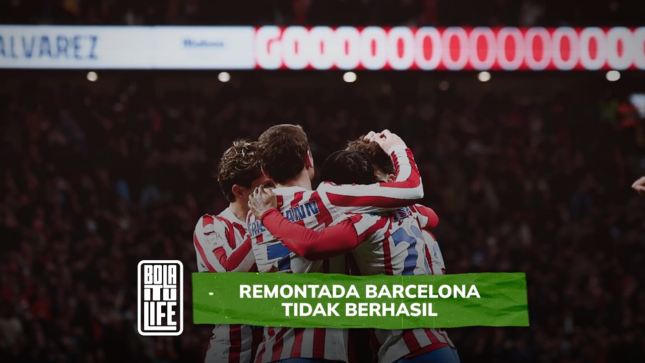 Impian 'remontada' Barcelona tidak tercapai, ruang fokus piala lebih mustahak | Bola Itu Life