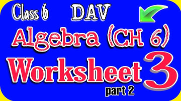 chapter 6 worksheet 3 (Algebra) class 6 DAV maths all questions..