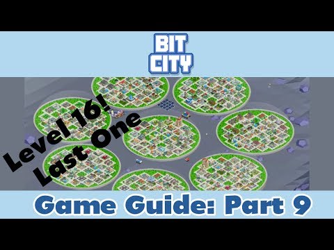 Bit City LEVEL 16 ! End of the game! | Part 9