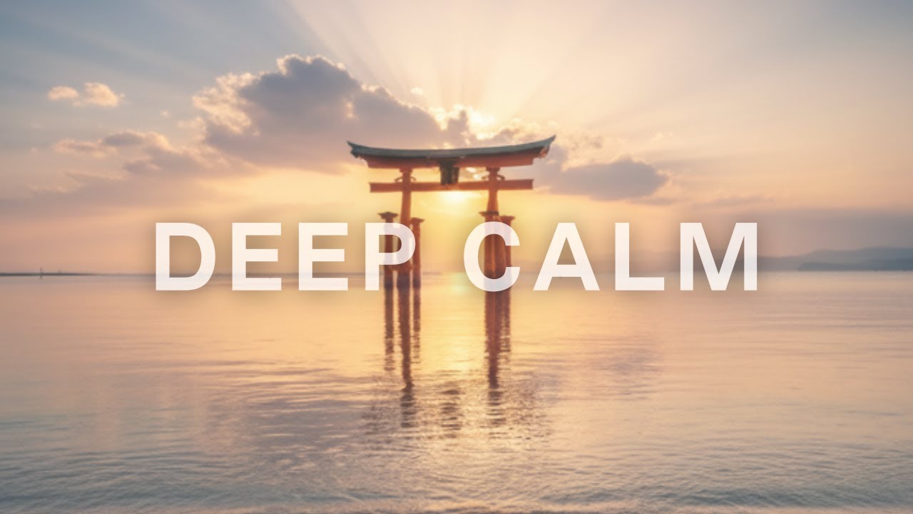 Deep Calm – Zen Ambient for Deep Focus | Japanese Meditation Music