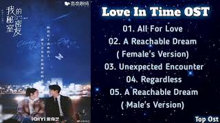 LOVE IN TIME OST| All For Love , A Reachable Dream , Unexpected Encounter , Regardless|