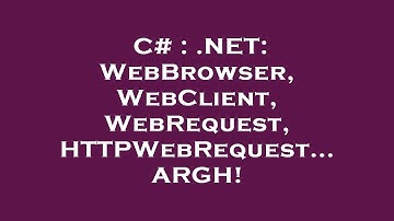 C# : .NET: WebBrowser, WebClient, WebRequest, HTTPWebRequest... ARGH!