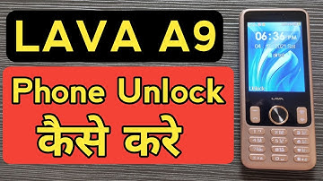 How to Unlock LAVA A9 Phone