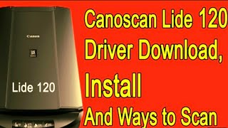 Canon lide 120 scanner driver install //Canon  lide 120 scanner driver free  download