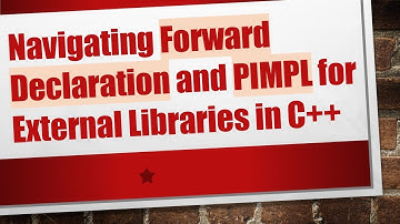 Navigating Forward Declaration and PIMPL for External Libraries in C++
