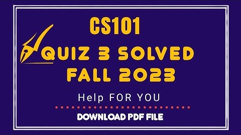 Cs101 quiz 3 Solution 2023 | Cs101 quiz 3 Solution semester fall 2022 | Cs101 Fall 2022 Solution