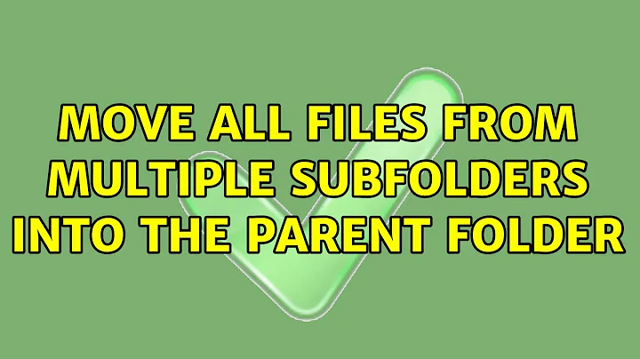 Move all files from multiple subfolders into the parent folder (4 Solutions!!)