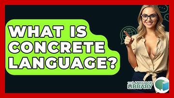 What Is Concrete Language? - The Language Library