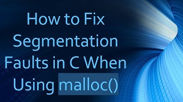 How to Fix Segmentation Faults in C When Using malloc()