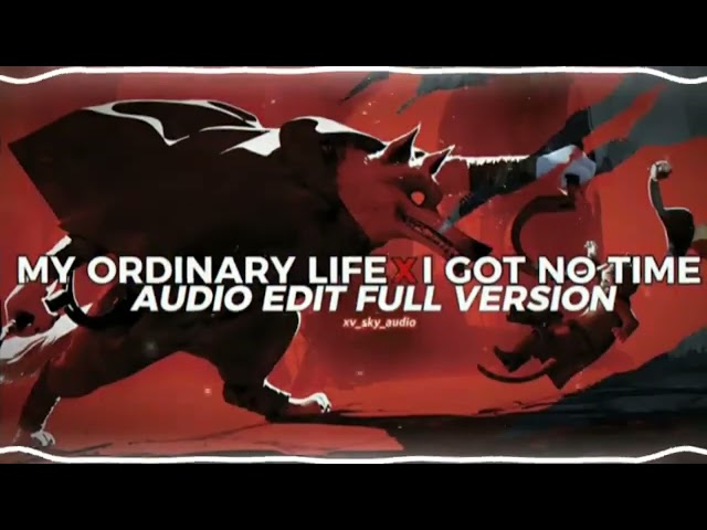 my ordinary life x i got no time full version [edit audio] 1 hora* class=
