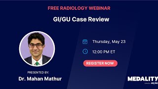 GI/GU Case Review with Dr. Mahan Mathur (Radiology Noon Conference)