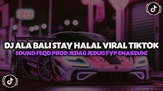 Dj Ala Bali Stay Halal Viral Tiktok Sound Feqd Prod Jedag Jedug Fyp Tiktok