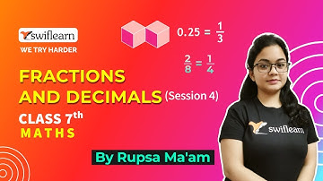 Fractions and Decimals | Class 7 Maths Online Class | Session 4 - Swiflearn
