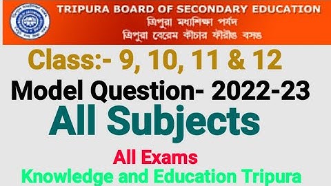 Class- 9, 10, 11 & 12 | Model Questions | 2022-2023 | All Subjects | All Exams | TBSE