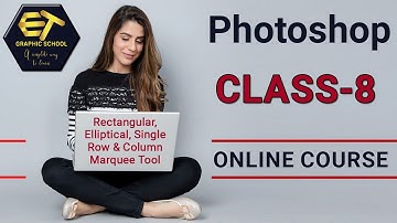 Photoshop Class 8 || Rectangular, Elliptical, Single Row & Column Marquee Tool