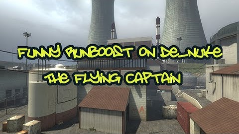 The Flying Captain| CS GO Funny Runboost on de_nuke