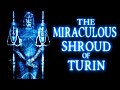 The Miraculous Shroud of Turin: Evidence for Jesus