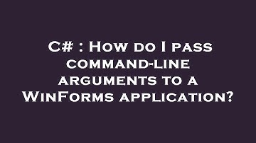 C# : How do I pass command-line arguments to a WinForms application?