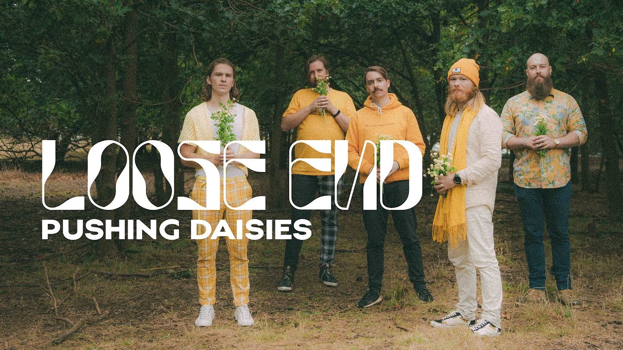 Watch Loose End - Pushing Daisies (OFFICIAL MUSIC VIDEO) on YouTube Watch Loose End - Pushing Daisies (OFFICIAL MUSIC VIDEO) on YouTube