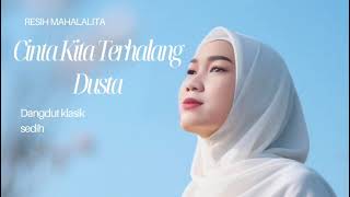 Download Lagu CINTA KITA TERHALANG DUSTA - RESIH MAHALALITA DANGDUT KLASIK SEDIH SANGAT MENYAYAT HATI MP3 Download Lagu CINTA KITA TERHALANG DUSTA - RESIH MAHALALITA DANGDUT KLASIK SEDIH SANGAT MENYAYAT HATI MP3