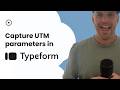 Capture UTM Parameters And Other Lead Source Data In Typeform
