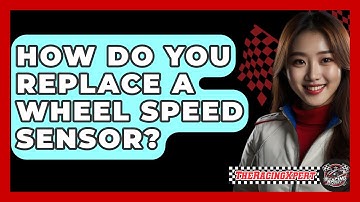 How Do You Replace A Wheel Speed Sensor? - The Racing Xpert