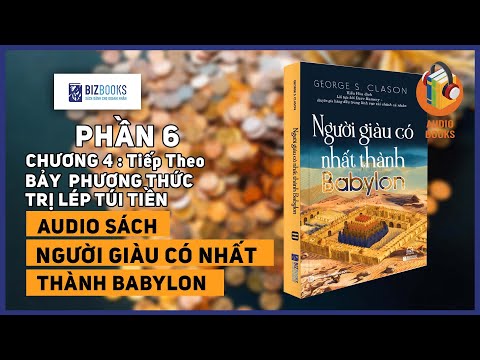 [SÁCH NÓI] 7 CÁCH TRỊ LÉP TÚI TIỀN | Người giàu có nhất thành Babylon (P6)| Tác giả George S. Clason