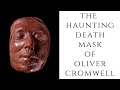 The HAUNTING Death Mask Of Oliver Cromwell
