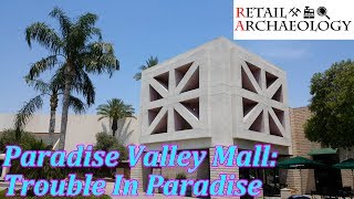 Paradise Valley Mall: Trouble In Paradise | Retail Archaeology Dead Mall Documentary