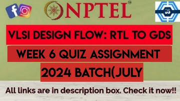 VLSI Design Flow: RTL to GDS Week 6 Quiz Assignment Solution | NPTEL 2024(July)| SWAYAM
