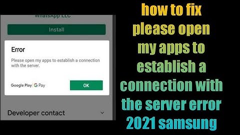how to fix please open my apps to establish a connection with the server error 2021 samsung