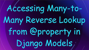 Accessing Many-to-Many Reverse Lookup from @ property in Django Models