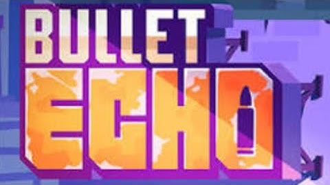 BULLET ECHO | TEAM DEATHMATCH + MORE (NEW UPLOAD!)