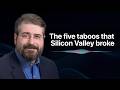 The five taboos that Silicon Valley broke