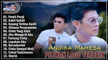 Pamit Pergi, Sakit Sekali - Andika Mahesa Full Album Pilihan Terbaik 2025 Enak Didengar