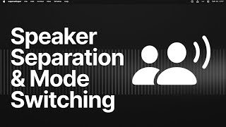 Speaker Separation And Mode Switching