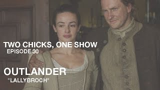 Two Chicks, One Show - Outlander, Episode 12