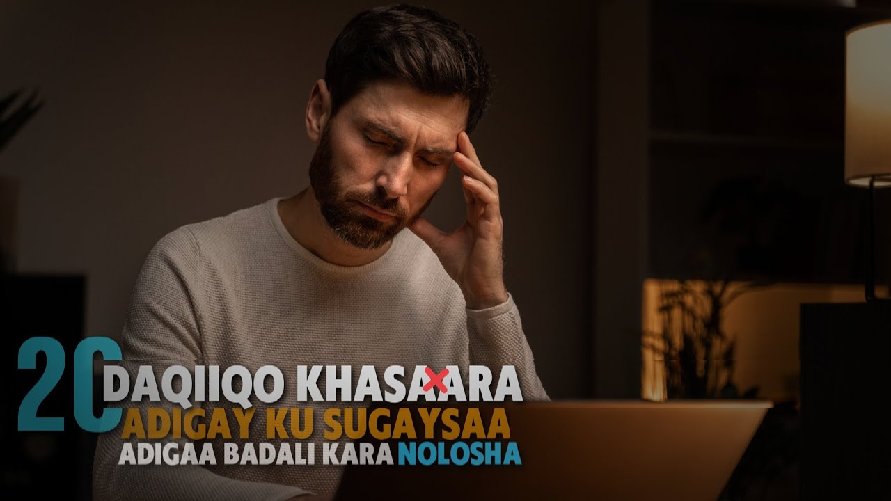 20 DAQIIQO - Adigay Ku sugaysaa adigaa badali kara