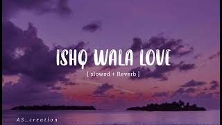 Ishq Wala Love - Bollywood Lofi Song [ slowed + reverb ] Relaxing